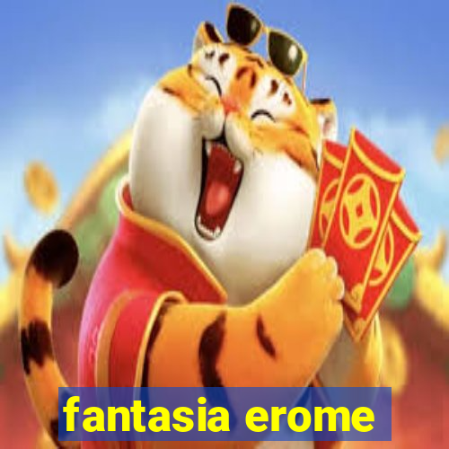 fantasia erome